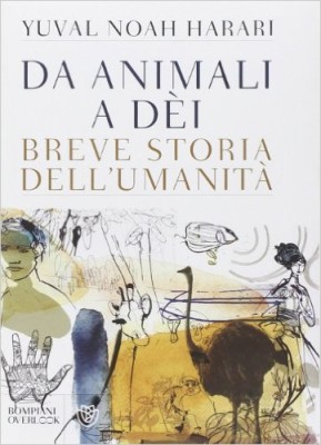 Da animali a dèi. Breve storia dell’umanità