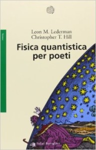 Lederman e Hill, "Fisica quantistica per poeti" Bollati-Borighieri
