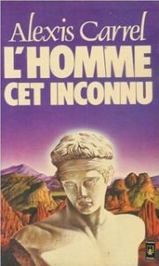 L'homme cet inconnu (l'uomo, questo sconosciuto) di Alexis Carrel