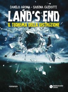 Land's end. Il teorema della distruzione di Danilo Arona, Sabina Guidotti.