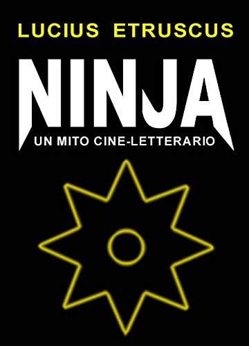 Ninja. Un mito cine–letterario avvolto dalle ombre