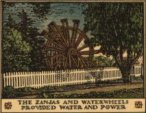 The zanjas and waterwheels provided water and power
